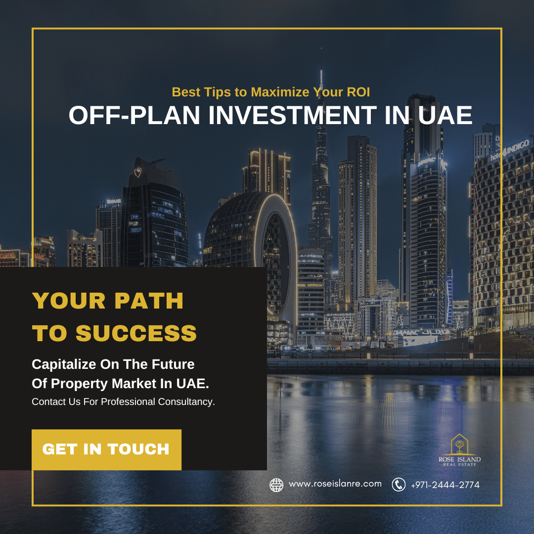 How to Maximize Your Return on Investment with Off-Plan Real Estate in UAE