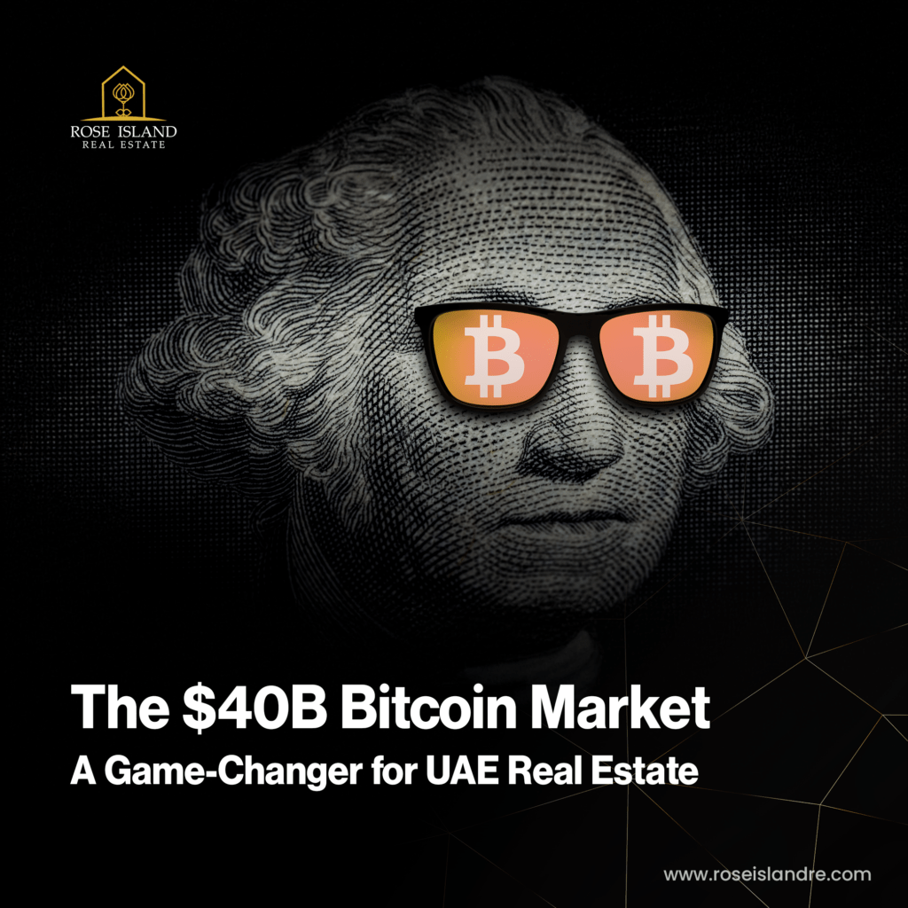 The $40B Bitcoin Market A Game Changer for UAE Real Estate