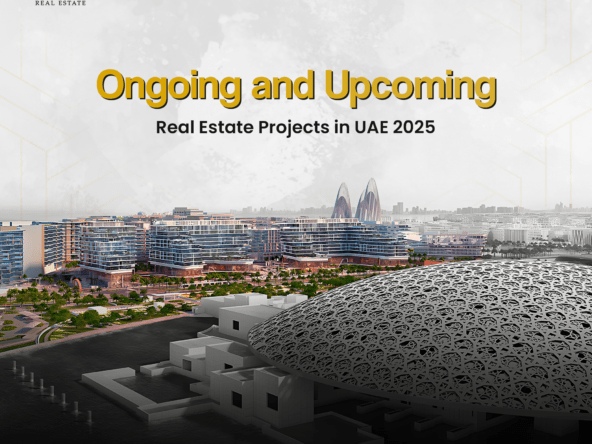 Ongoing Upcoming Real Estate Projects in UAE 2025