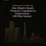 Abu Dhabis Ready Property Continues to Outperform Off Plan Market